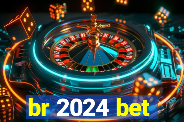 br 2024 bet
